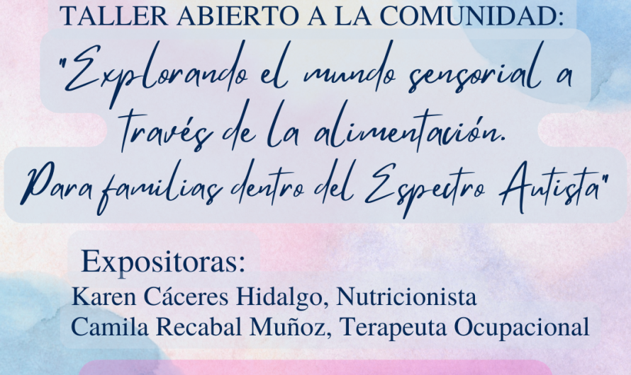 Atencion a la invitacion al taller “Explorando el Mundo Sensorial a través de la Alimentación: Para Familias Dentro del Espectro Autista”.